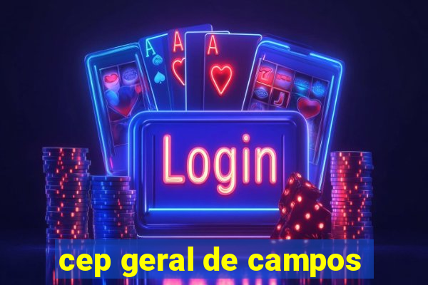 cep geral de campos